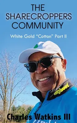 The Sharecroppers Community: White Gold Cotton II. rész - The Sharecroppers Community: White Gold Cotton Part II