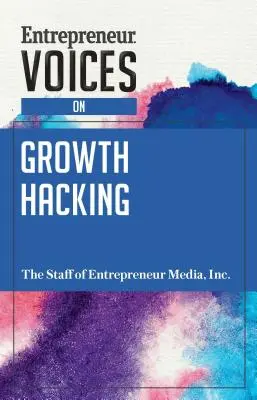 Vállalkozói hangok a növekedési hackelésről - Entrepreneur Voices on Growth Hacking