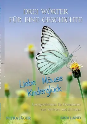 Drei Wrter fr eine Geschichte: Liebe Muse Kinderglck