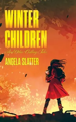 Téli gyermekek és más hátborzongató történetek - Winter Children and Other Chilling Tales