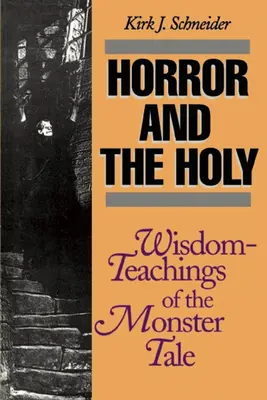 A horror és a szent: Bölcsesség-tanítások a szörnymesékből - Horror and the Holy: Wisdom-Teachings of the Monster Tale