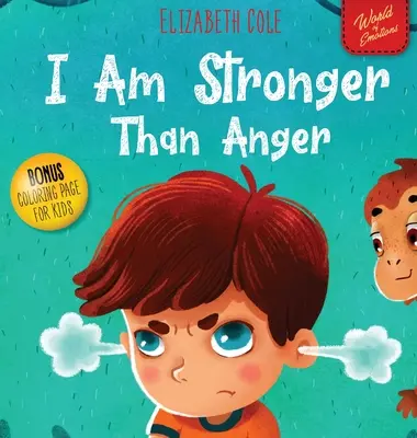 Erősebb vagyok, mint a harag: Képeskönyv a düh kezeléséről és a gyerekek érzelmeinek kezeléséről (Óvodáskori érzések) - I Am Stronger Than Anger: Picture Book About Anger Management And Dealing With Kids Emotions (Preschool Feelings)