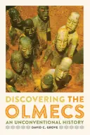 Az olmékok felfedezése: Egy rendhagyó történelem - Discovering the Olmecs: An Unconventional History