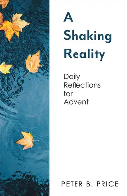 Megrázó valóság: Napi elmélkedések adventre - A Shaking Reality: Daily Reflections for Advent