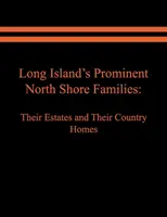 Long Island kiemelkedő északi parti családjai: Birtokaik és vidéki házaik. II. kötet - Long Island's Prominent North Shore Families: Their Estates and Their Country Homes. Volume II