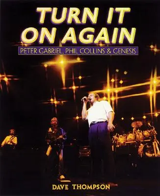 Turn It On Again: Peter Gabriel, Phil Collins és a Genesis - Turn It On Again: Peter Gabriel, Phil Collins and Genesis