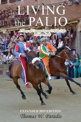 Living the Palio: A közösség és a közélet története Sienában, Olaszországban - Living the Palio: A Story of Community and Public Life in Siena, Italy