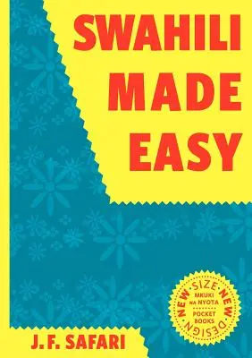 Swahili Made Easy. a Beginner's Complete Course (Szuahéli könnyedén. egy teljes tanfolyam kezdőknek) - Swahili Made Easy. a Beginner's Complete Course