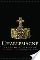 Charlemagne: Egy kontinens atyja - Charlemagne: Father of a Continent