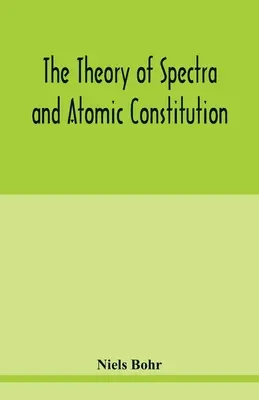 A színképek és az atomi konstitúció elmélete - The theory of spectra and atomic constitution