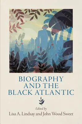 Életrajz és a fekete Atlanti-óceán - Biography and the Black Atlantic