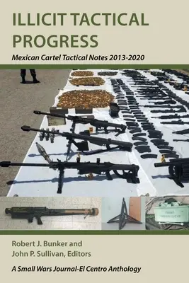Illegális taktikai haladás: A mexikói kartell taktikai jegyzetei 2013-2020 - Illicit Tactical Progress: Mexican Cartel Tactical Notes 2013-2020