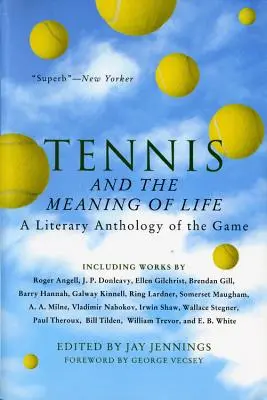 A tenisz és az élet értelme: A játék irodalmi antológiája - Tennis and the Meaning of Life: A Literary Anthology of the Game