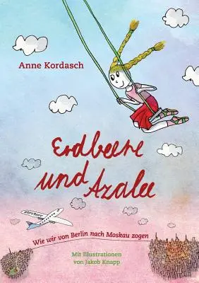 Erdbeere und Azalee: Wie wir von Berlin nach Moskau zogen