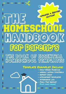 Az Otthoniskolai kézikönyv a szülőknek: Az alapvető háziiskolai sablonok könyve - The Homeschool Handbook for Parent's: The Book of Essential Homeschool Templates