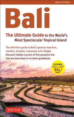 Bali: A végső útikalauz: A világ leglátványosabb trópusi szigetéhez (kihúzható térképpel együtt) - Bali: The Ultimate Guide: To the World's Most Spectacular Tropical Island (Includes Pull-Out Map)