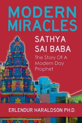 Modern csodák: Sathya Sai Baba története: Egy modern kori próféta - Modern Miracles: The Story of Sathya Sai Baba: A Modern Day Prophet