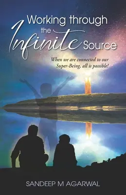 Munka a Végtelen Forráson keresztül: Amikor kapcsolatban állunk a Szuper-Lényünkkel, minden lehetséges! - Working through the Infinite Source: When we are connected to our Super-Being, all is possible!