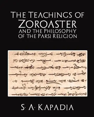 Zarathusztra tanításai és a párszi vallás filozófiája - The Teachings of Zoroaster and the Philosophy of the Parsi Religion