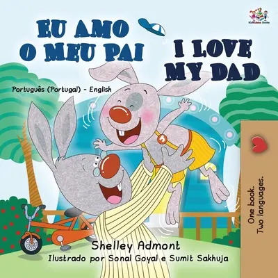 I Love My Dad (portugál angol kétnyelvű könyv gyerekeknek - Portugália) - I Love My Dad (Portuguese English Bilingual Book for Kids - Portugal)