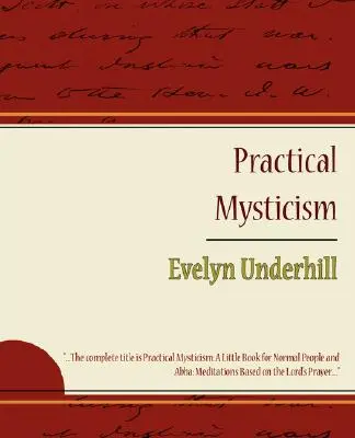 Gyakorlati misztika - Evelyn Underhill - Practical Mysticism - Evelyn Underhill