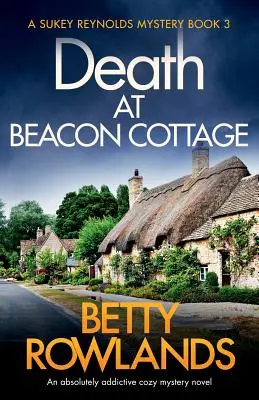 Halál a Beacon Cottage-ban: Egy abszolút addiktív hangulatos krimi - Death at Beacon Cottage: An absolutely addictive cozy mystery novel