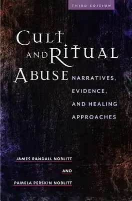 Kultusz és rituális visszaélés: Elbeszélések, bizonyítékok és gyógyító megközelítések - Cult and Ritual Abuse: Narratives, Evidence, and Healing Approaches