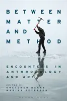 Anyag és módszer között: Találkozások az antropológiában és a művészetben - Between Matter and Method: Encounters in Anthropology and Art