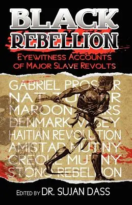 Black Rebellion (Fekete lázadás): Szemtanúk beszámolói a jelentősebb rabszolgalázadásokról - Black Rebellion: Eyewitness Accounts of Major Slave Revolts