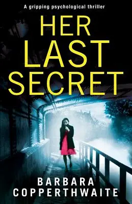 Az utolsó titka: Egy lebilincselő pszichológiai thriller - Her Last Secret: A gripping psychological thriller