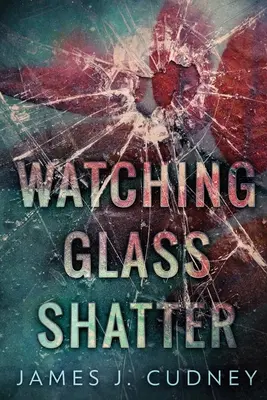 Watching Glass Shatter