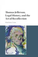 Thomas Jefferson, a jogtörténet és az emlékezés művészete - Thomas Jefferson, Legal History, and the Art of Recollection