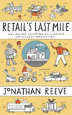 A kiskereskedelem utolsó mérföldje: Miért fogja az online vásárlás felülmúlni legvadabb előrejelzéseinket? - Retail's Last Mile: Why Online Shopping Will Exceed Our Wildest Predictions