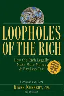 A gazdagok kiskapui: Hogyan keresnek legálisan több pénzt és fizetnek kevesebb adót a gazdagok? - Loopholes of the Rich: How the Rich Legally Make More Money & Pay Less Tax