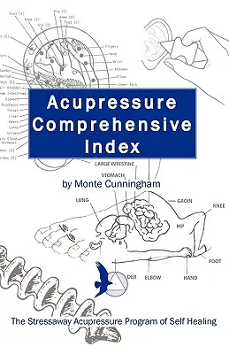 Az akupresszúra átfogó indexe és a Stressaway akupresszúra öngyógyító programja - Acupressure Comprehensive Index and the Stressaway Acupressure Program of Self Healing