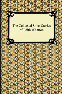 Edith Wharton összegyűjtött novellái - The Collected Short Stories of Edith Wharton