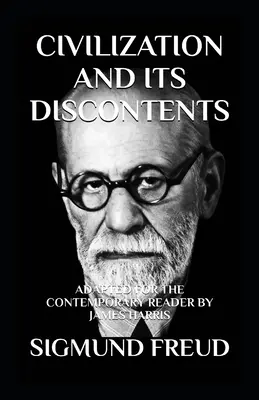 A civilizáció és elégedetlenségei: A mai olvasó számára átdolgozva - Civilization and Its Discontents: Adapted for the Contemporary Reader