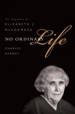 Nem mindennapi élet: McCormack életrajza - No Ordinary Life: The Biography of Elizabeth J. McCormack