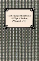 Edgar Allan Poe összes novellája (I. kötet II. kötet) - The Complete Short Stories of Edgar Allan Poe (Volume I of II)