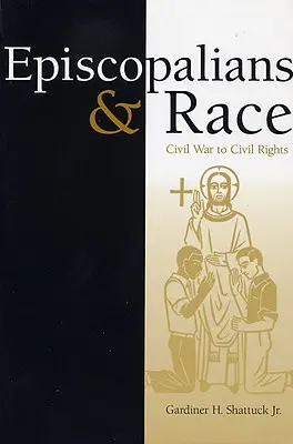 Az episzkopálisok és a faj: a polgárháborútól a polgárjogokig - Episcopalians and Race: Civil War to Civil Rights