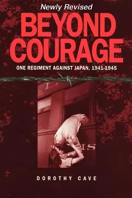 A bátorságon túl: Egy ezred Japán ellen, 1941-1945 - Beyond Courage: One Regiment Against Japan, 1941-1945