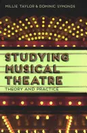 A zenés színház tanulmányozása: Elmélet és gyakorlat - Studying Musical Theatre: Theory and Practice