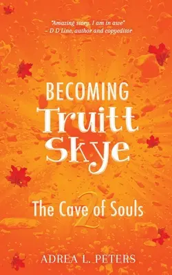 Truitt Skye-nak lenni: A lelkek barlangja - Becoming Truitt Skye: Cave of Souls