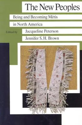 Az új népek: A metisek léte és válása Észak-Amerikában - The New Peoples: Being and Becoming Metis in North America