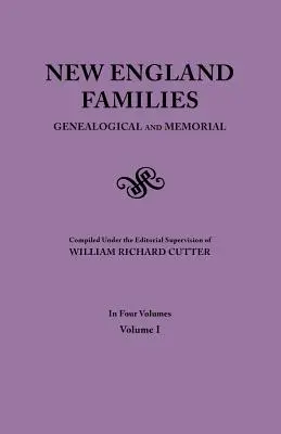 New England Families. Genealógiai és emlékirat. 1913-as kiadás. négy kötetben. I. kötet - New England Families. Genealogical and Memorial. 1913 Edition. in Four Volumes. Volume I