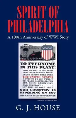 Philadelphia szelleme: Az első világháború 100. évfordulójának története - Spirit of Philadelphia: A 100th Anniversary of WWI Story