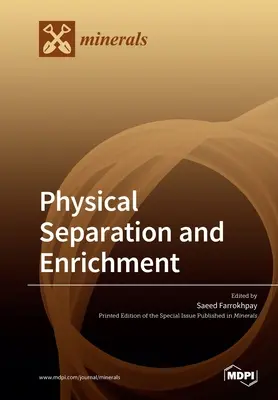 Fizikai elkülönítés és gazdagodás - Physical Separation and Enrichment