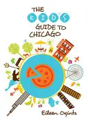 A gyerekek útikönyve Chicagóba - Kid's Guide to Chicago