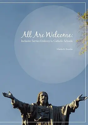 Mindenkit szívesen látunk: Inkluzív szolgáltatásnyújtás a katolikus iskolákban - All Are Welcome: Inclusive Service Delivery in Catholic Schools