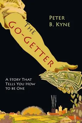 The Go-Getter: A Story That Tells You Tells How To Be One - The Go-Getter: A Story That Tells You How To Be One